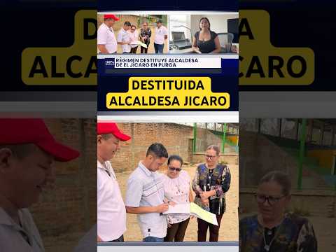 Régimen destituye alcaldesa de El Jícaro en purga.