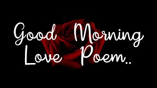 Good Morning Love Poem ❤️ - A romantic Love Poem That Melts Her Heart #lovepoem