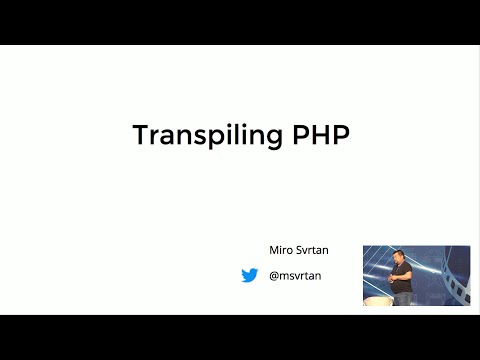 Transpiling PHP - Miro Svrtan - Bulgaria PHP Conference 2019