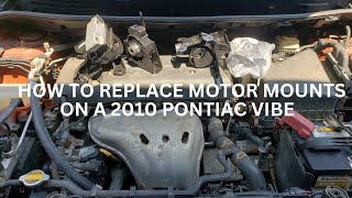 HOW TO REPLACE MOTOR MOUNTS ON A 2010 PONTIAC VIBE