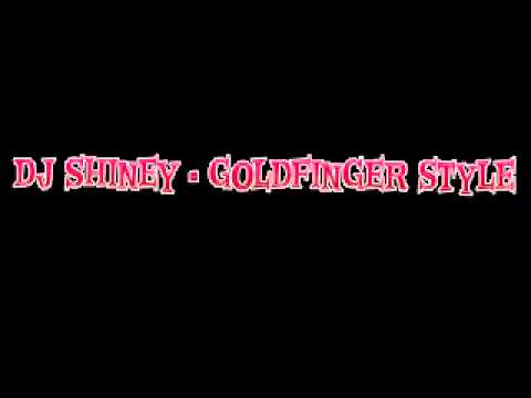 DJ Shiney - Goldfinger Style (Dubstep Remix)