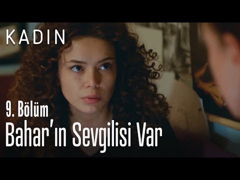 Bahar'ın sevgilisi var - Kadın 9. Bölüm