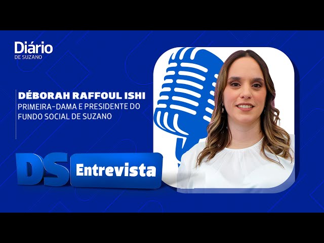 DS Entrevista D&eacute;borah Raffoul Ishi primeira-dama e presidente do Fundo Social de Suzano