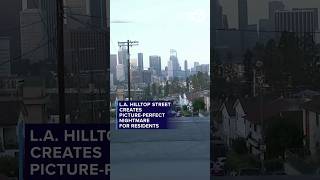 L.A. hilltop street creates picture-perfect nightmare for residents