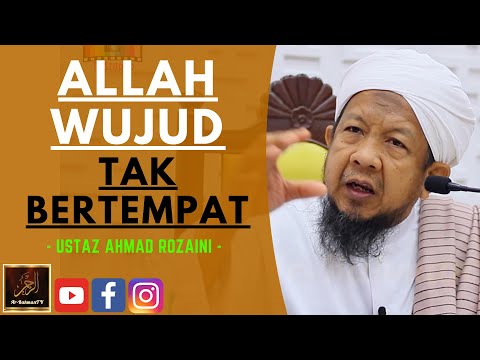 Ustaz Ahmad Rozaini - ALLAH WUJUD TAK BERTEMPAT