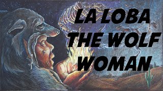 La Loba: The Wolf Woman
