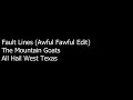 The Mountain Goats - Fault Lines (Awful Fawful Edit)
