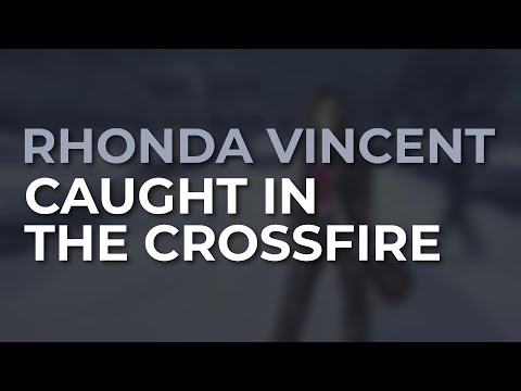 Caught In The Crossfire - Rhonda Vincent