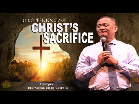 THE SUFFICIENCY OF CHRIST'S SACRIFICE - Ptr. Joey Crisostomo