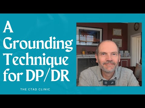 A Grounding Technique to use with Depersonalization / Derealization Disorder, Panic and Anxiety