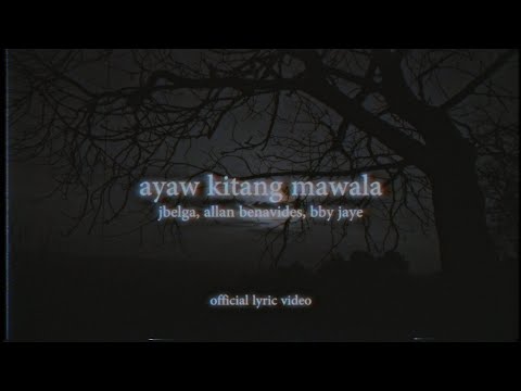 ayaw kitang mawala - jbelga, Allan Benavides, Bby Jaye (Official Lyric Video)