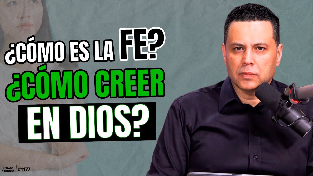 ¿CÓMO ES LA FE? ¿CÓMO CREER EN DIOS?