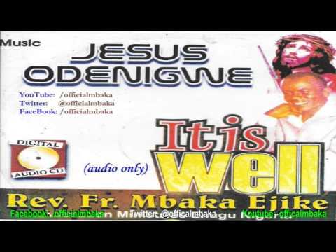 Jesus Odenigwe feat hit single "It is Well" -  [Official Father Mbaka]