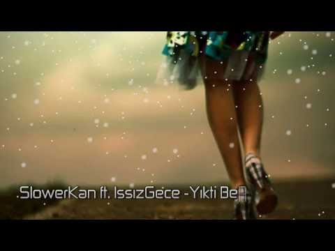 SlowerKan ft. IssızGece -Yıktı Beni - 2013