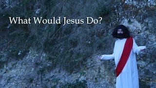 What Would jesus Do?