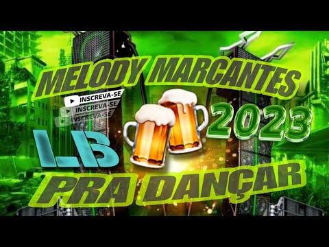 MARCANTE PRA DANÇAR👊EDIÇÃO 2023⚡SÓ AS MELHORES💥#melodymarcante