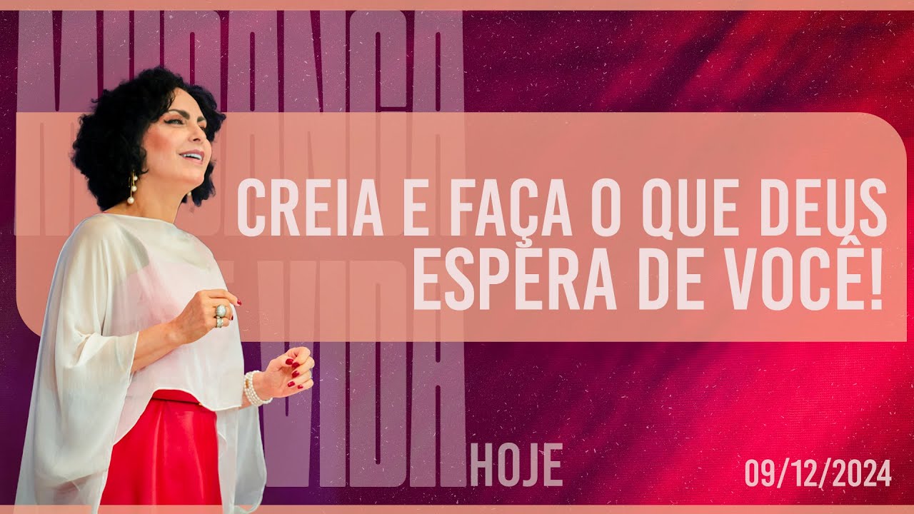 Creia e faça o que Deus espera de você! || Mudança de Vida Hoje