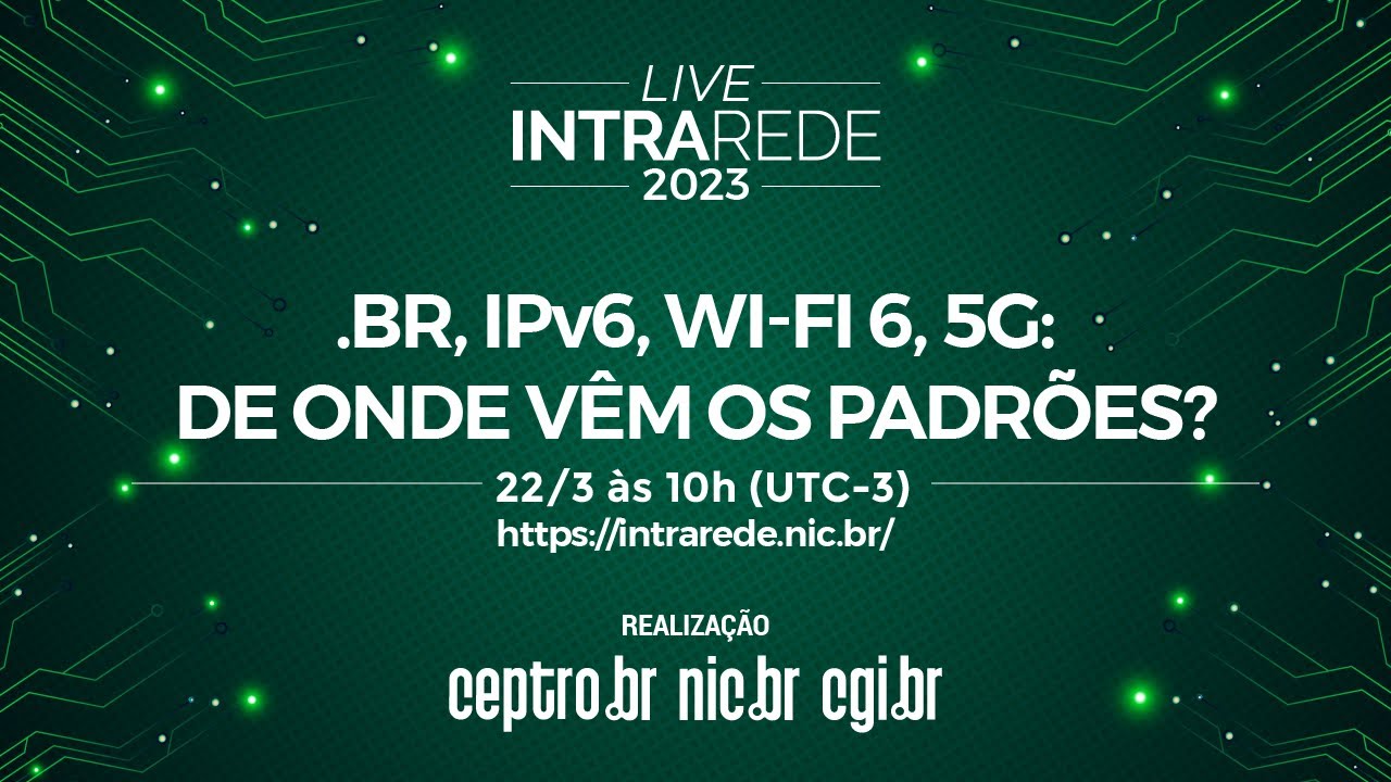 Intra Rede - .br, IPv6, Wi-Fi 6, 5G - De onde vêm os padrões?
