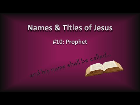 Names & Titles of Jesus: 10 - Prophet