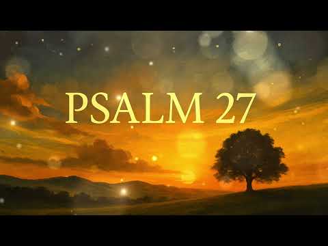 Psalmul 27 – Domnul este lumina și mântuirea mea | Muzică calmă pentru curaj și încredere
