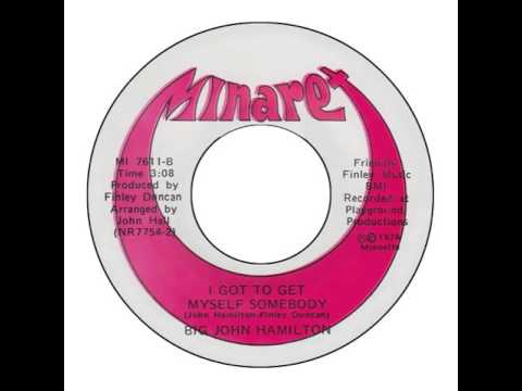 Big John Hamilton - I Got To Get Myself Somebody