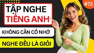 LUYỆN NGHE TIẾNG ANH GIAO TIẾP HẰNG NGÀY - Chỉ Cần Nghe Mỗi Ngày Chắc Chắn Sẽ Giỏi - Phần 72