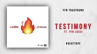 YFN TraePound - Testimony Ft. YFN Lucci (#HeatTape)