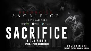 Reconcile - Sacrifice ft. Canon @ReconcileUs @GettheCanon