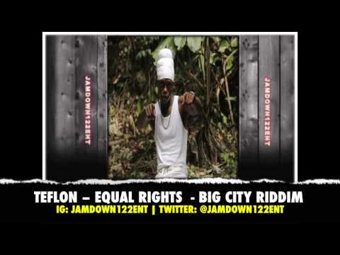Teflon - Equal Rights - Big City Riddim - January 2014