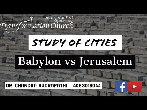 Study of Cities - Babylon vs Jerusalem II Dr. Chandra Rudrapathi