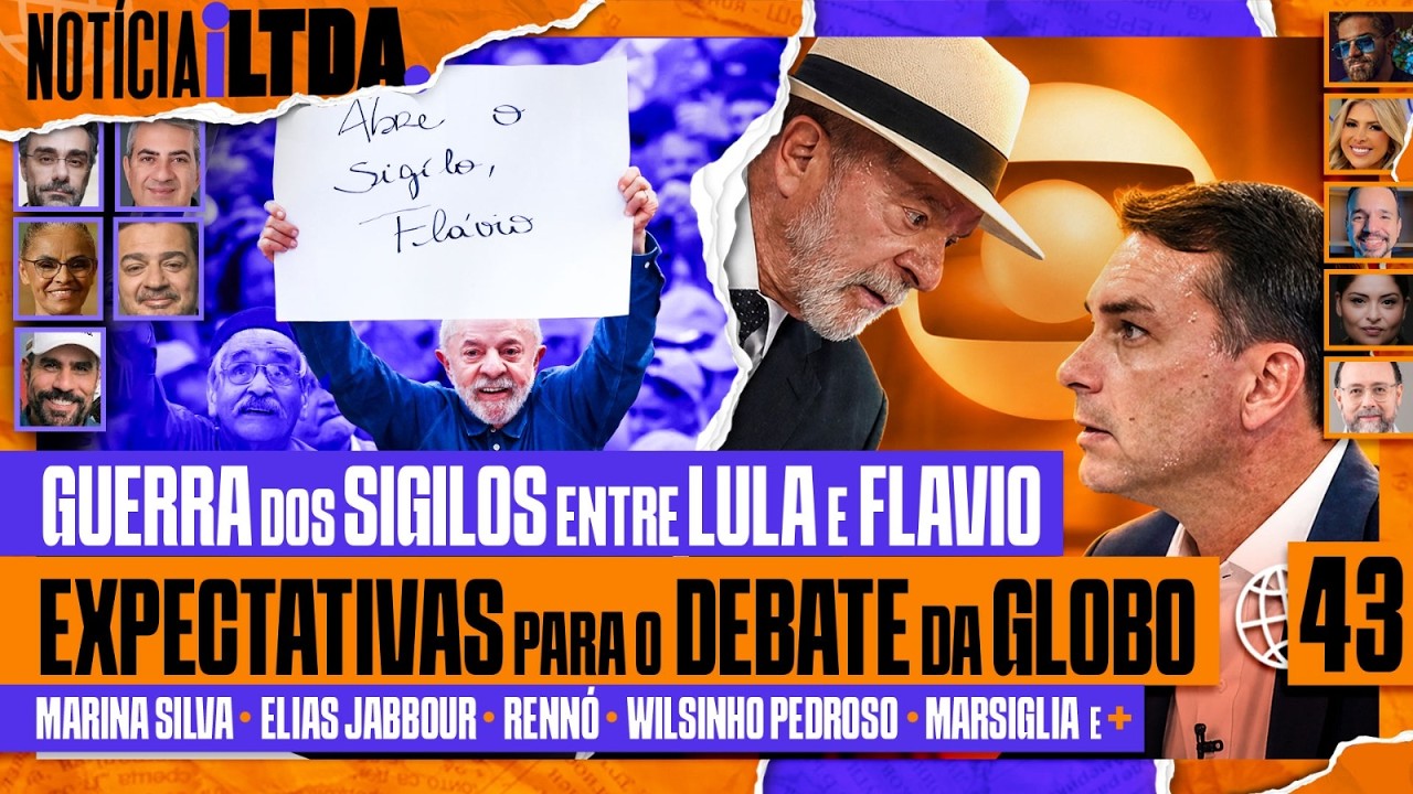GUERRA DOS SIGILOS ENTRE LULA E FLÁVIO + EXPECTATIVAS PARA O DEBATE NA GLOBO - Notícia iLtda. #043