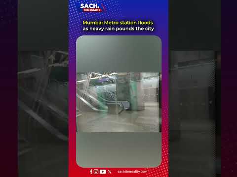 Mumbai Metro station floods as heavy rain pounds the city
