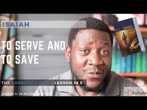 SABBATH SCHOOL LESSON IN 5 | TO SERVE AND TO SAVE | Isaiah | Pastor Tatenda Machamire | Kukura Media