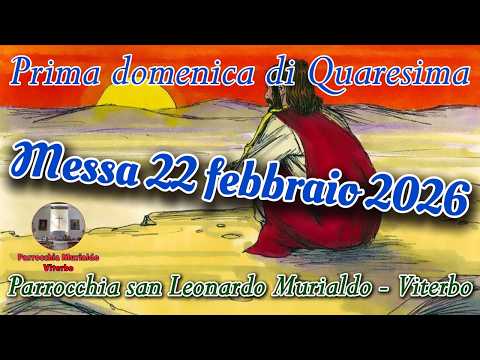 Messa 22 febbraio 2026 prima domenica di Quaresima