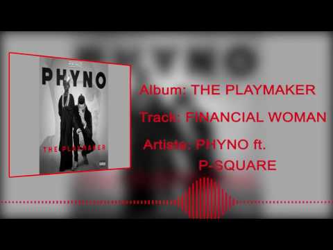 Phyno - Financial Woman [Official Audio] ft. P-Square