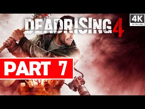 Dead Rising 4 Gameplay Walkthrough Part 7 [4K 60FPS] - No Commentary