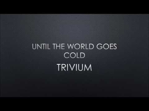download lagu mp3 mp4 Until The World Goes Cold Trivium Lyrics, download lagu Until The World Goes Cold Trivium Lyrics gratis, unduh video klip Until The World Goes Cold Trivium Lyrics