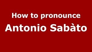 How to pronounce Antonio Sabàto