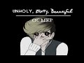 Unholy, Dirty, Beautiful // Completed OC MEP 