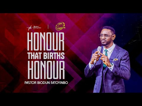 Honour That Births Honour | Pastor Biodun Fatoyinbo | 