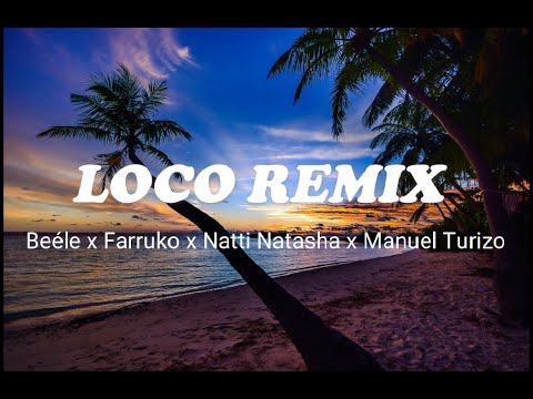 Loco Remix (Letra/Lyrics) - Beéle x Farruko x Natti Natasha x Manuel Turizo 🎶