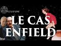 Le Cas Enfield (Dossier SPR)  - Occulture Épisode 47