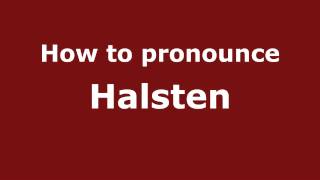How to pronounce Halsten