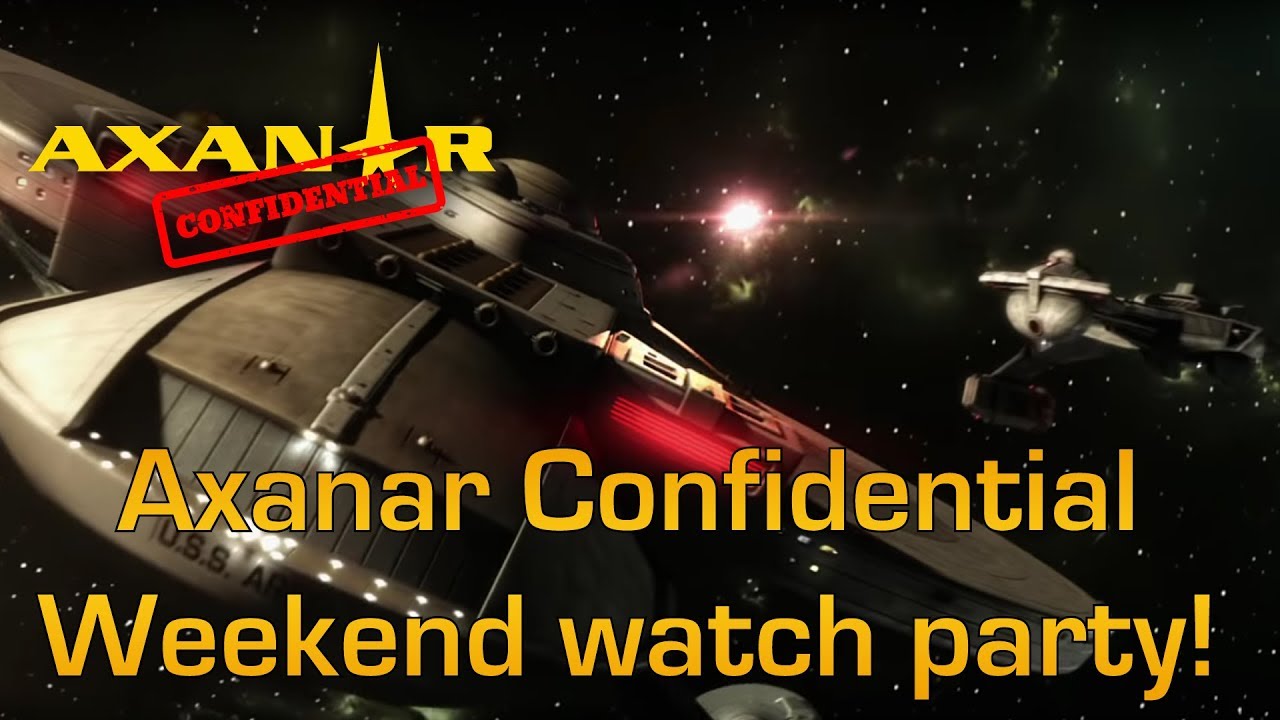 Axanar Confidential Weekend Watch Party!