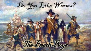 The Beach Boys- Do You Like Worms? ('The Colonial Way')