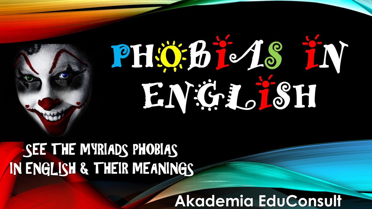 Phobias - Definitions, Lists, Types and Meanings