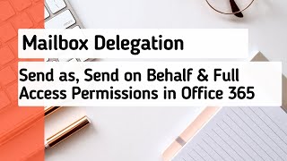 Mailbox Delegation: Send as, Send on Behalf and Full Access Role in Of