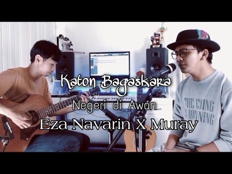 Negeri di Awan Katon Bagaskara live Cover akustik by Eza Navarin X Muray