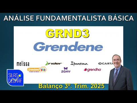 GRND3 - GRENDENE S/A. BASIC FUNDAMENTALIST ANALYSIS. PROF. SILAS DEGRAF. 3o. TRIM. 2025