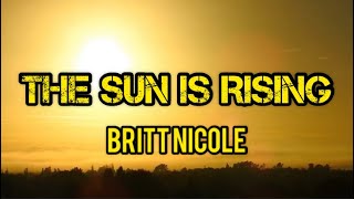 Britt Nicole - The Sun Is Rising (Lyric Video)